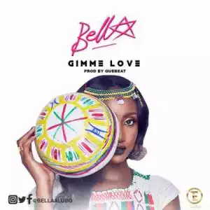 Bella - Gimme Love.